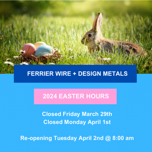 Ferrier Wire + Design Metals: 2024 Easter Hours